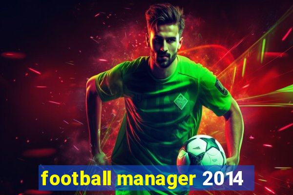 football manager 2014